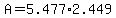 A+=+5.477%2A2.449
