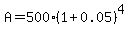 A+=+500%281%2B0.05%29%5E4