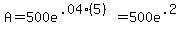 A+=+500e%5E%28.04%285%29%29+=+500e%5E.2