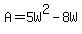 A+=+5W%5E2-8W