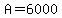 A+=+6000