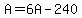 A+=+6A-240+