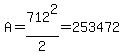 A+=+712%5E2%2F2+=+253472