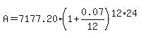 A+=+7177.20%2A%281%2B0.07%2F12%29%5E%2812%2A24%29