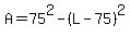 A+=+75%5E2+-+%28L+-+75%29%5E2