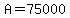 A+=+75000