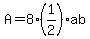 A+=+8%281%2F2%29ab