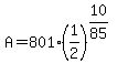 A+=+801%2A%281%2F2%29%5E%2810%2F85%29