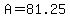 A+=+81.25