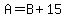 A+=+B+%2B+15