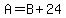 A+=+B+%2B+24