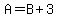 A+=+B+%2B+3