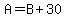 A+=+B+%2B+30