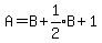A+=+B+%2B+expr%281%2F2%29B+%2B+1