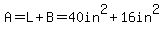 A+=+L+%2B+B+=40in%5E2%2B16in%5E2
