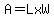 A+=+L+x+W