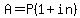 A+=+P%281%2Bin%29