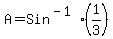 A+=+Sin%5E%28-1%29%281%2F3%29