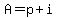 A+=+p+%2B+i