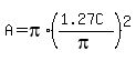 A+=+pi%2A%28%281.27C%29%2Fpi%29%5E2