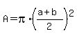 A+=+pi%2A%28%28a%2Bb%29%2F2%29%5E2