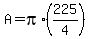 A+=+pi%2A%28225%2F4%29