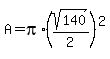 A+=+pi%2A%28sqrt%28140%29%2F2%29%5E2