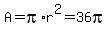 A+=+pi%2Ar%5E2+=+36pi