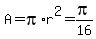 A+=+pi%2Ar%5E2+=+pi%2F16