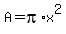 A+=+pi%2Ax%5E2