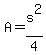 A+=+s%5E2%2F4
