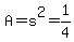 A+=+s%5E2+=+1%2F4