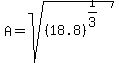 A+=+sqrt%28%2818.8%29%5E%281%2F3%29+%29