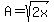 A+=+sqrt%282x%29