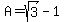 A+=+sqrt%283%29-1