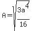 A+=+sqrt%283a%5E4%2F16%29