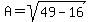 A+=+sqrt%2849+-+16%29