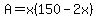 A+=+x%28150+-+2x%29