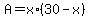 A+=+x%2A%2830+-+x%29