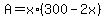 A+=+x%2A%28300+-+2x%29