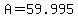 A+=59.995