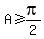 A+%3E=+pi%2F2