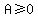 A+%3E=0