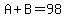 A+++%2B+B+=+98