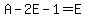 A+-+2E+-+1+=+E