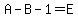 A+-+B+-+1+=+E