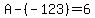 A-%28-123%29=6