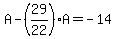 A-%2829%2F22%29A=-14
