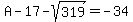 A-17-sqrt%28319%29=-34