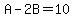 A-2B=10